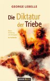 Die Diktatur der Triebe