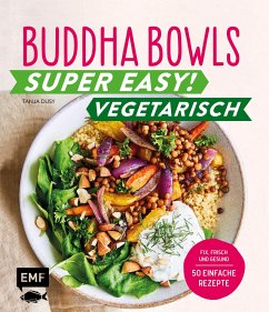 Buddha Bowls - Super easy! - Vegetarisch - Dusy, Tanja