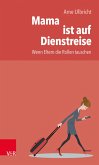 Mama ist auf Dienstreise (eBook, ePUB) Mama ist auf Dienstreise (eBook, ePUB)