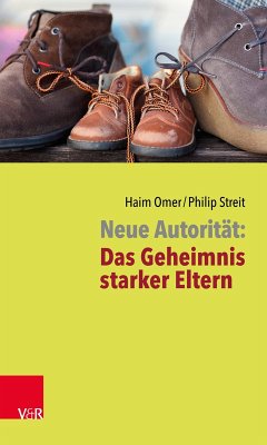 Neue Autorität: Das Geheimnis starker Eltern (eBook, ePUB) - Omer, Haim; Streit, Philip