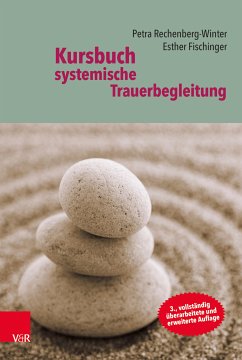 Kursbuch systemische Trauerbegleitung (eBook, ePUB) - Fischinger, Esther; Rechenberg-Winter, Petra