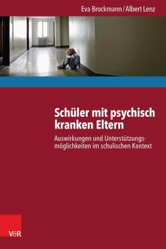 Schüler mit psychisch kranken Eltern (eBook, ePUB) - Brockmann, Eva; Lenz, Albert