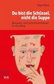 Du bist die Schüssel, nicht die Suppe (eBook, ePUB)