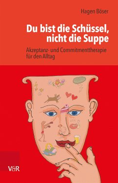 Du bist die Schüssel, nicht die Suppe (eBook, ePUB) - Böser, Hagen