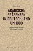 Arabische Präsenzen in Deutschland um 1900