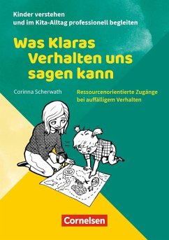 Kinder verstehen und im Kita-Alltag professionell begleiten / Was Klaras Verhalten uns sagen kann - Scherwath, Corinna