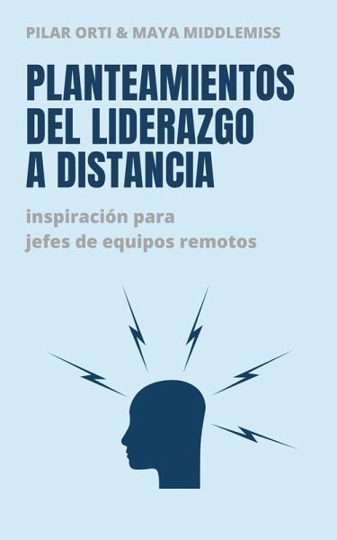 Planteamientos del liderazgo a distancia. Inspiración para jefes de equipos remotos. (eBook, ePUB) Planteamientos del liderazgo a distancia. Inspiración para jefes de equipos remotos. (eBook, ePUB)