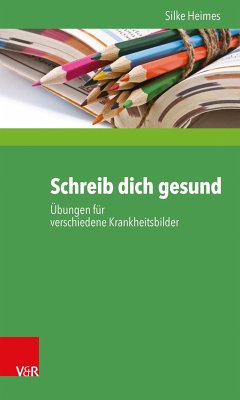 Schreib dich gesund (eBook, ePUB) - Heimes, Silke