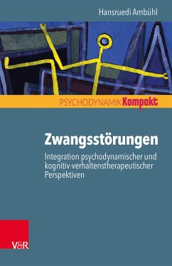 Zwangsstörungen – Integration psychodynamischer und kognitiv-verhaltenstherapeutischer Perspektiven (eBook, ePUB) - Ambühl, Hansruedi