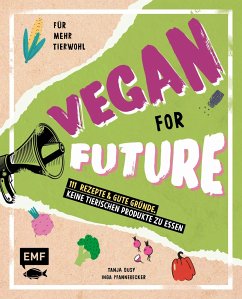 Vegan for Future - 160 Rezepte & gute Gründe, keine tierischen Produkte zu essen - Pfannebecker, Inga;Dusy, Tanja