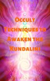 Occult Techniques to Awaken the Kundalini (Bite-Sized Magick, #6) (eBook, ePUB)
