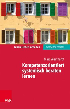 Kompetenzorientiert systemisch beraten lernen (eBook, ePUB) - Weinhardt, Marc