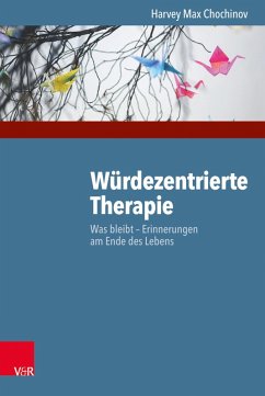 Würdezentrierte Therapie (eBook, ePUB) - Chochinov, Harvey Max