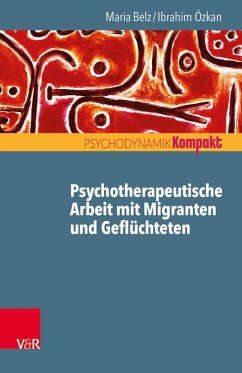 Psychotherapeutische Arbeit mit Migranten und Geflüchteten (eBook, ePUB) - Belz, Maria; Özkan, Ibrahim