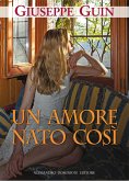 Un amore nato così (eBook, ePUB)