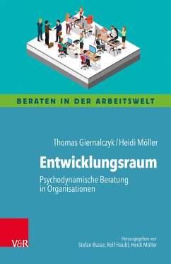 Entwicklungsraum: Psychodynamische Beratung in Organisationen (eBook, ePUB) - Giernalczyk, Thomas; Möller, Heidi
