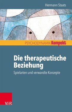 Die therapeutische Beziehung - Spielarten und verwandte Konzepte (eBook, ePUB) - Staats, Hermann