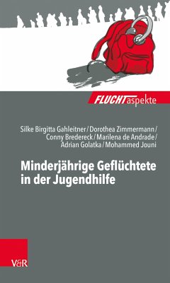 Minderjährige Geflüchtete in der Jugendhilfe (eBook, ePUB) - Zimmermann, Dorothea; Gahleitner, Silke Birgitta; de Andrade, Marilena; Bredereck, Conny Martina; Golatka, Adrian; Jouni, Mohammed