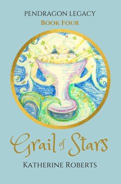 Grail of Stars (Pendragon Legacy, #4) (eBook, ePUB) - Roberts, Katherine