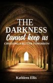 The Darkness Cannot Keep Us (eBook, ePUB) The Darkness Cannot Keep Us (eBook, ePUB)