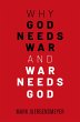 Why God Needs War and War Needs God... - Bild 1