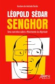 Léopold Sédar Senghor: Uma Narrativa sobre o Movimento da Négritude (eBook, ePUB)