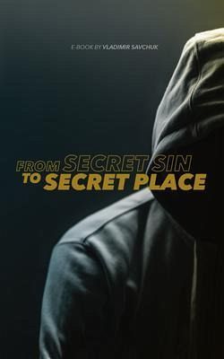 From Secret Sin to Secret Place (eBook, ePUB) From Secret Sin to Secret Place (eBook, ePUB)