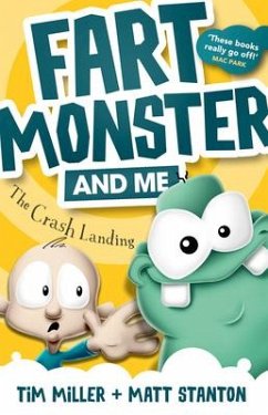 Fart Monster and Me: The Crash Landing (Fart Monster and Me, #1) - Miller, Tim; Stanton, Matt