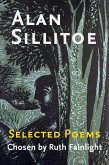 Alan Sillitoe Selected Poems: Selected Poems Chosen by Ruth Fainlight