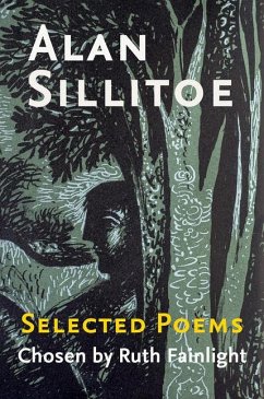Alan Sillitoe Selected Poems: Selected Poems Chosen by Ruth Fainlight - Sillitoe, Alan