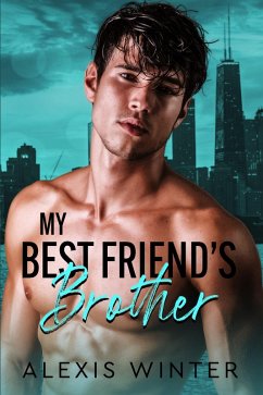 My Best Friend's Brother (Make Her Mine, #1) (eBook, ePUB) Cover My Best Friend's Brother (Make Her Mine, #1) (eBook, ePUB)
