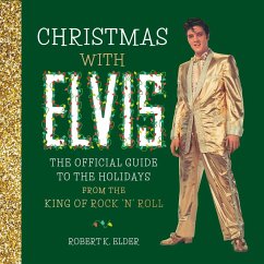 Christmas with Elvis: The Official Guide to the Holidays from the King of Rock 'n' Roll - Press, Running; Elder, Robert K.