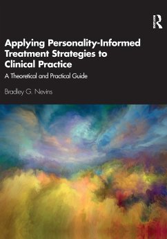 Applying Personality-Informed Treatment Strategies to Clinical Practice - Nevins, Bradley G