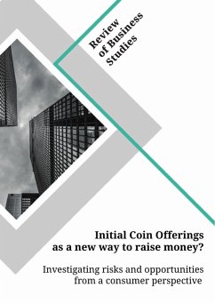 Initial Coin Offerings as a new way to raise money? Investigating risks and opportunities from a consumer perspective