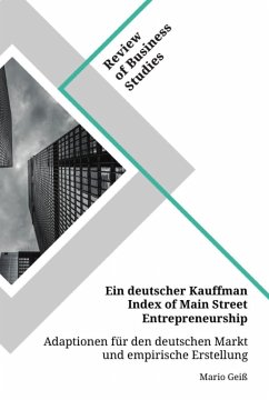 Ein deutscher Kauffman Index of Main Street Entrepreneurship. Adaptionen für den deutschen Markt und empirische Erstellung - Geiß, Mario