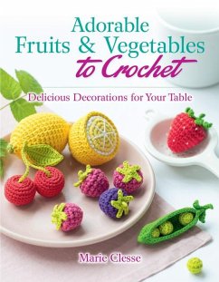Adorable Fruits & Vegetables to Crochet - Clesse, Marie