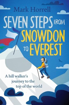 Seven Steps from Snowdon to Everest - Horrell, Mark