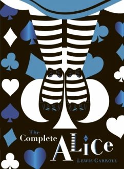 The Complete Alice: V&A Collector's Edition - Carroll, Lewis