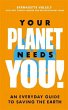 Your Planet Needs You!: An everyday... - Bild 1