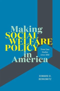 Making Social Welfare Policy in America - Berkowitz, Edward D.
