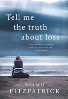 Tell Me the Truth About Loss - Fitzpatrick, Niamh