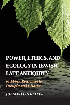Power, Ethics, and Ecology in Jewish Late Antiquity - Belser, Julia Watts