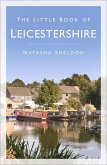 The Little Book of Leicestershire