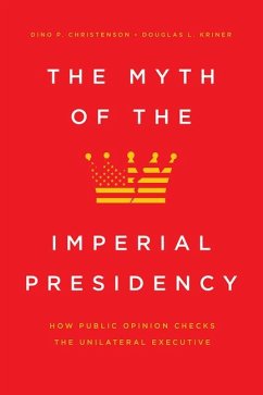 The Myth of the Imperial Presidency - Christenson, Dino P; Kriner, Douglas L