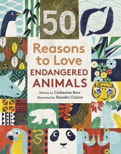 50 Reasons To Love Endangered Animals - Barr, Catherine