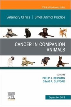 Cancer in Companion Animals, an Issue of Veterinary Clinics of North America: Small Animal Practice - Bergman, Philip J;Clifford, Craig