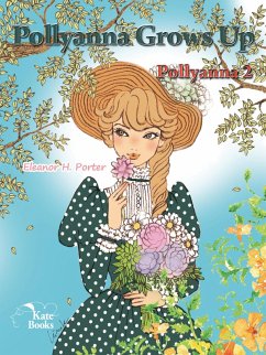 Pollyanna Grows Up (eBook, ePUB) - Porter, Eleanor H.