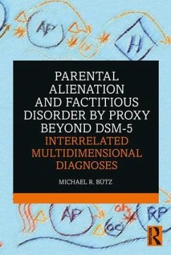 Parental Alienation and Factitious Disorder by Proxy Beyond DSM-5 - Bütz, Michael R
