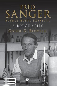 Fred Sanger - Double Nobel Laureate - Brownlee, George G. (University of Oxford)