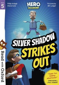 Read with Oxford: Stage 5: Hero Academy: Silver Shadow Strikes Out - Ardagh, Philip; Cole, Steve